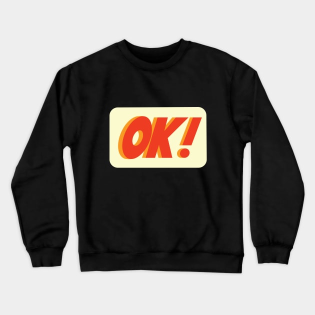 OK Crewneck Sweatshirt by Designograph